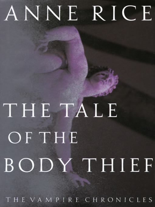 Title details for The Tale of the Body Thief by Anne Rice - Wait list